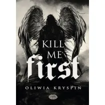 Kill me First