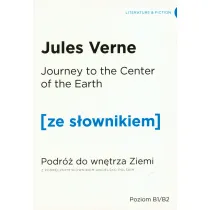 Journey to the Centre of the Earth. Podr� do wn�trza Ziemi z podr�cznym s�ownikiem angielsko-polskim. Poziom B1/B2