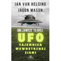 Oni zawsze tu byli UFO Tajemnica wewntrznej Ziemi