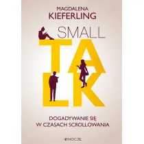 Small talk. Dogadywanie si� w czasach scrollowania