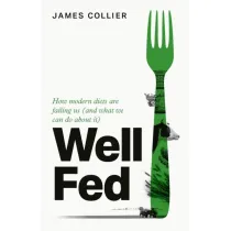 Well Fed. How Modern Diets are Failing Us (and What We Can Do About it) wer. angielska