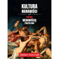 Kultura nienawi�ci, czyli Polska nienawi�ci� podzielona