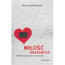 Mi�o�� skazanych. Kobieta i m�czyzna w wi�zieniu