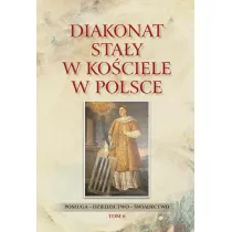Diakonat sta�y w Ko�ciele w Polsce. Pos�uga - dziedzictwo - �wiadectwo