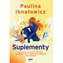 Suplementy. Wszystko, co musisz wiedzie..