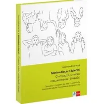 Minimediacje z dzie�mi. O odwadze, smutku, rozczarowaniu i blisko�ci