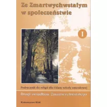 Religia ZSZ KL 1. Podr�cznik. Ze zmartwychwsta�ym w spo�ecze�stwie