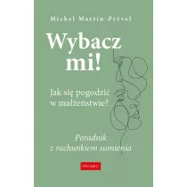 Wybacz mi! Jak si� pogodzi� w ma��e�stwie?