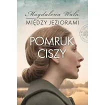 Pomruk ciszy. Mi�dzy jeziorami. Tom 4