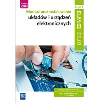 Monta oraz instalowanie ukadw i urzdze elektronicznych. Cz 2. Kwalifikacja EE.03