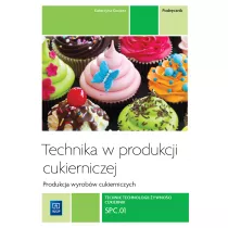 Technika w produkcji cukierniczej. Wyroby cukiernicze. Podrcznik do nauki zawodu cukiernik, technik technologii ywnoci. Tom I. Szkoy ponadgimnazjalne