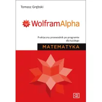 Matematyka. WolframAlpha. Praktyczny przewodnik po programie dla ka�dego