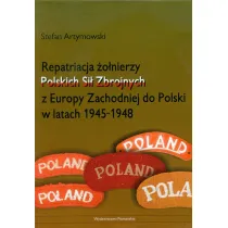 Repatriacja �o�nierzy Polskich Si� Zbrojnych z Europy Zachodniej do Polski w latach 1945-1948