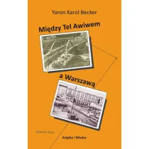 Mi�dzy Tel Awiwem a Warszaw�