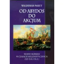 Od Abydos do Akcjum Wojny morskie w czasach hellenistycznych (323-31 r. p.n.e.)