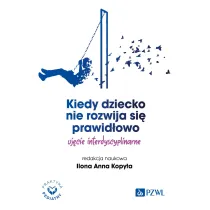 Kiedy dziecko nie rozwija si� prawid�owo. Uj�cie interdyscyplinarne