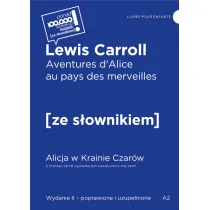 Aventures d`Alice au pays des merveilles / Alicja w Krainie Czar�w z podr�cznym s�ownikiem francusko-polskim