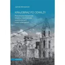 Krajobraz po odwil�y. Poradziecka to�samo�� religijna mieszka�c�w wsp�czesnych miast syberyjskich