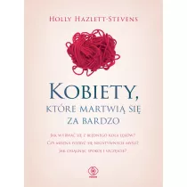 Kobiety, ktre martwi si za bardzo