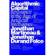 Algorithmic Capital. Resistance in the Age of Artificial Intelligence