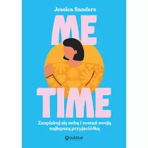Me time. Zaopiekuj si sob i zosta swoj najlepsz przyjacik