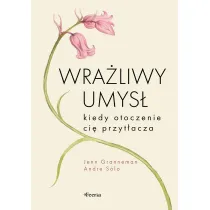 Wra�liwy umys�. Kiedy otoczenie ci� przyt�acza