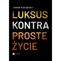 Luksus kontra proste �ycie