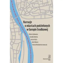 Narracje o miastach podzielonych w Europie �rodkowej