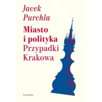 Miasto i polityka. Przypadki Krakowa