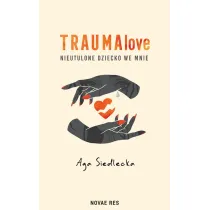 TraumaLove. Nieutulone dziecko we mnie
