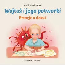 Wojtu i jego potworki. Emocje u dzieci