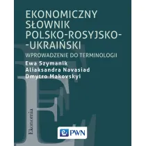 Ekonomiczny s�ownik polsko-rosyjsko-ukrai�ski. Wprowadzenie do terminologii