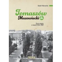 Tomasz�w Mazowiecki w PRL. �ycie miasta w latach 1945–1989