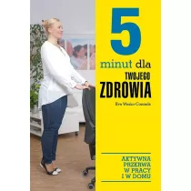 5 minut dla twojego zdrowia. Aktywna przerwa w pracy i w domu