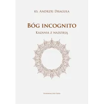 B�g incognito. Kazania z nadziej�