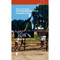 Ojczyzna moralnie czysta. Pocz�tki HIV w Polsce