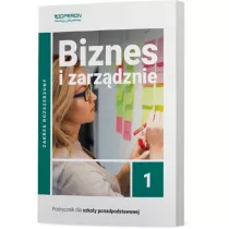 Biznes i zarzdzanie 1. Podrcznik. Zakres rozszerzony. Liceum i technikum