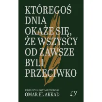 Kt�rego� dnia oka�e si�, �e wszyscy od zawsze byli przeciwko