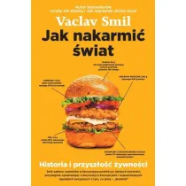 Jak nakarmi� �wiat. Historia i przysz�o�� �ywno�ci