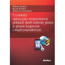 Czynno�ci operacyjno-rozpoznawcze polskich s�u�b ochrony prawa w prawie krajowym i mi�dzynarodowym