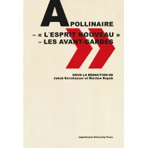 Apollinaire. Lesprit nouveau &ndash; les avant-gardes