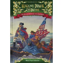 W obronie rewolucji amerykaskiej. Magiczny domek na drzewie. Tom 22