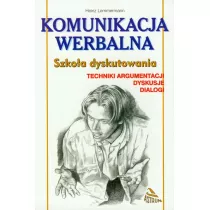 Komunikacja werbalna. Szko�a dyskutowania. Techniki argumentacji, dyskusje, dialogi