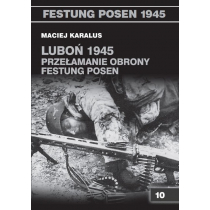 Luboń 1945. Przełamanie obrony Festung Posen