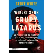 Wielki skok Grupy Lazarus. Od Hollywood do wielkich instytucji finansowych: za kulisami cyberwojny Korei P�nocnej