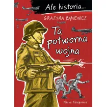 Ale historia... 7 Ta potworna wojna