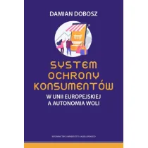 System ochrony konsument�w w Unii Europejskiej a autonomia woli