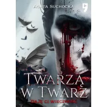 Twarz� w twarz. Daj� Ci wieczno��. Tom 2