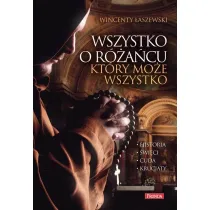 Wszystko o r�a�cu, kt�ry mo�e wszystko. Historia, cuda, �wi�ci, krucjaty