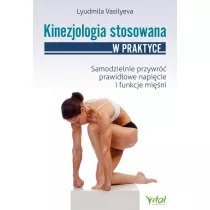 Kinezjologia stosowana w praktyce. Samodzielnie przywr prawidowe napicie i funkcje mini